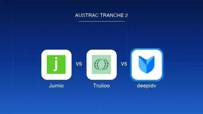 Jumio vs Trulioo vs deepidv: AUSTRAC Tranche 2 Readiness
